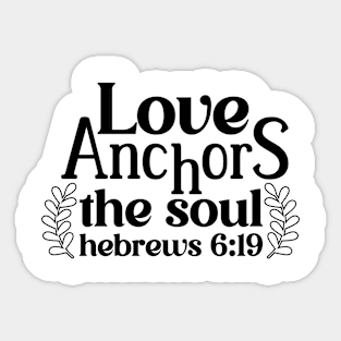 Love Anchors The Soul Hebrews 6:19 Inspirational Quote Sticker